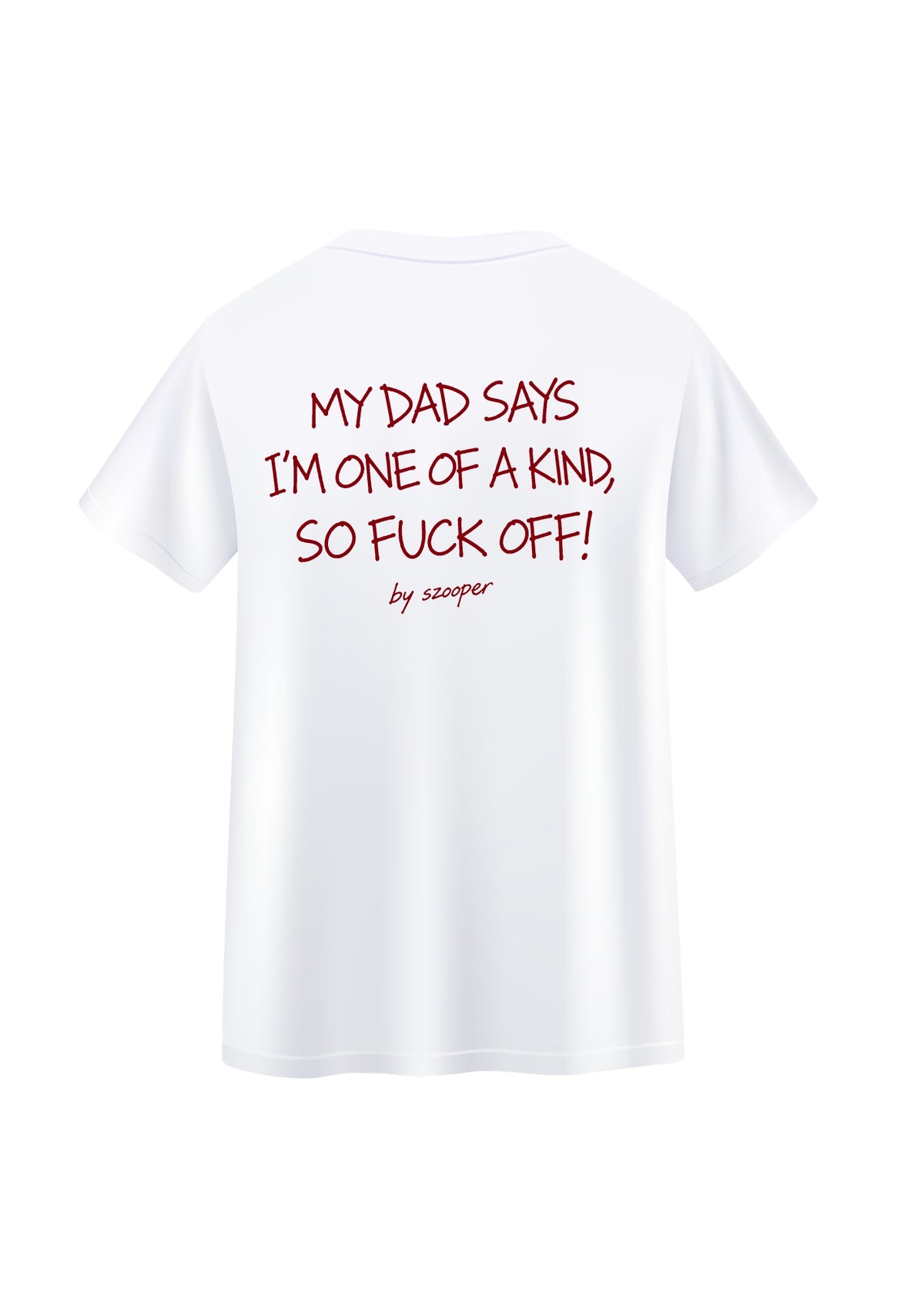 Koszulka DAD SAYS I'M ONE OF A KIND, SO FUCK OFF!
