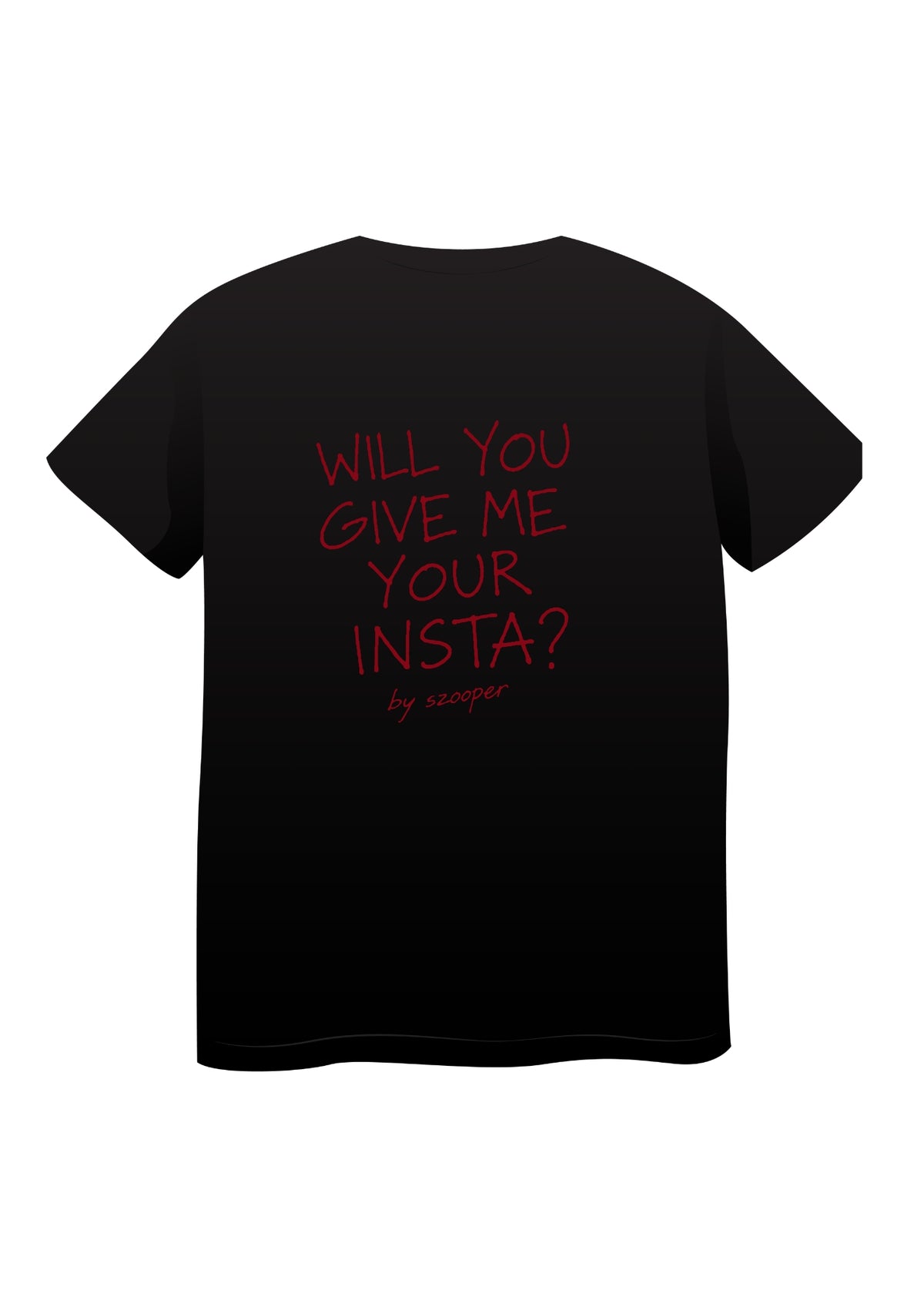 Koszulka WILL YOU GIVE ME YOUR INSTA?